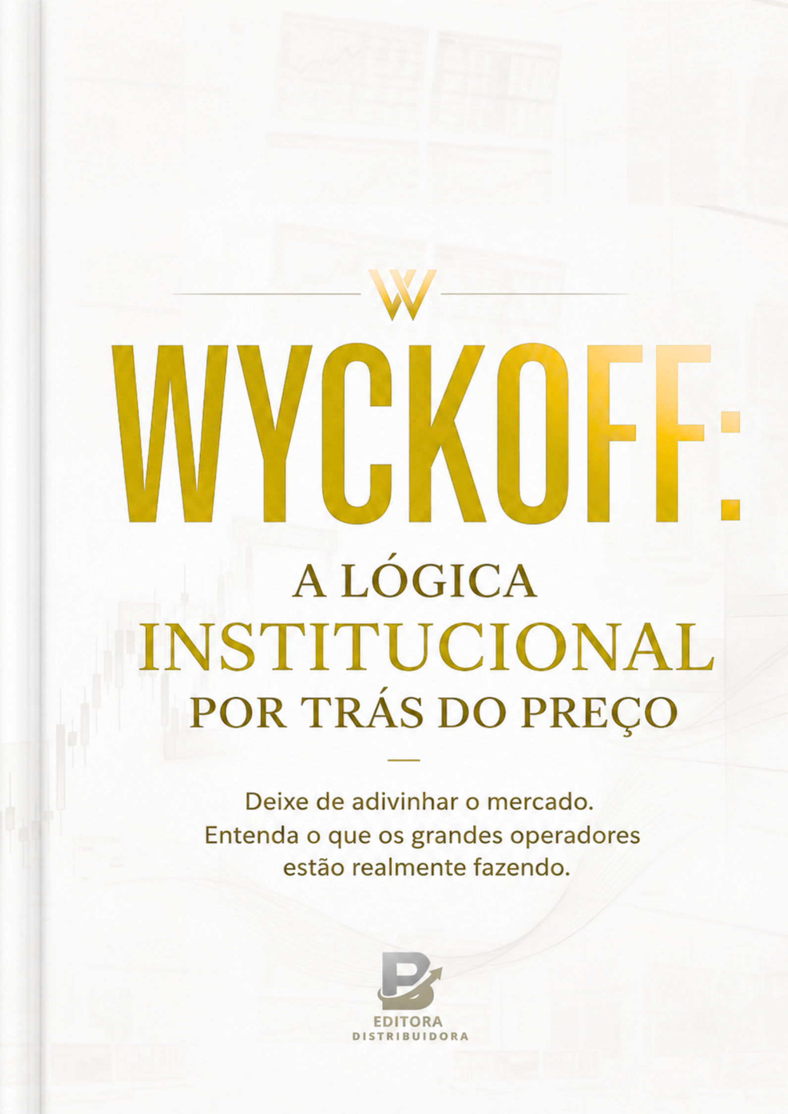 Wyckoff: A Lógica Institucional por Trás do Preço