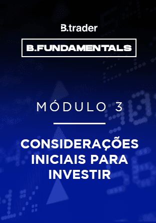 MÓDULO 3: Considerações Iniciais para Investir